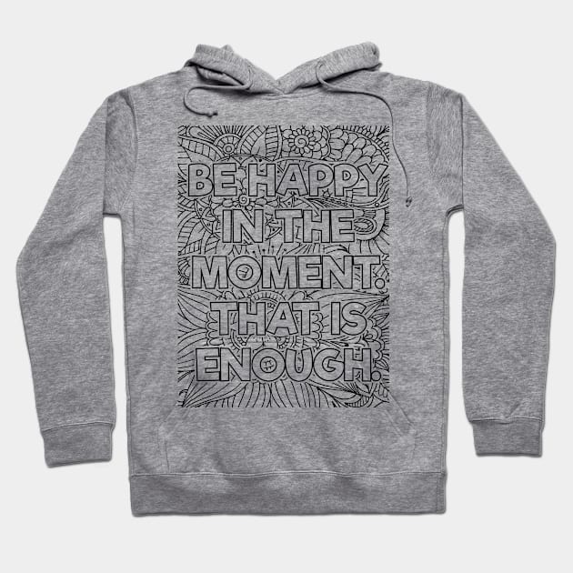 Be Happy In the Moment Hoodie by mindfully Integrative 